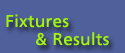 Fixtures and Results